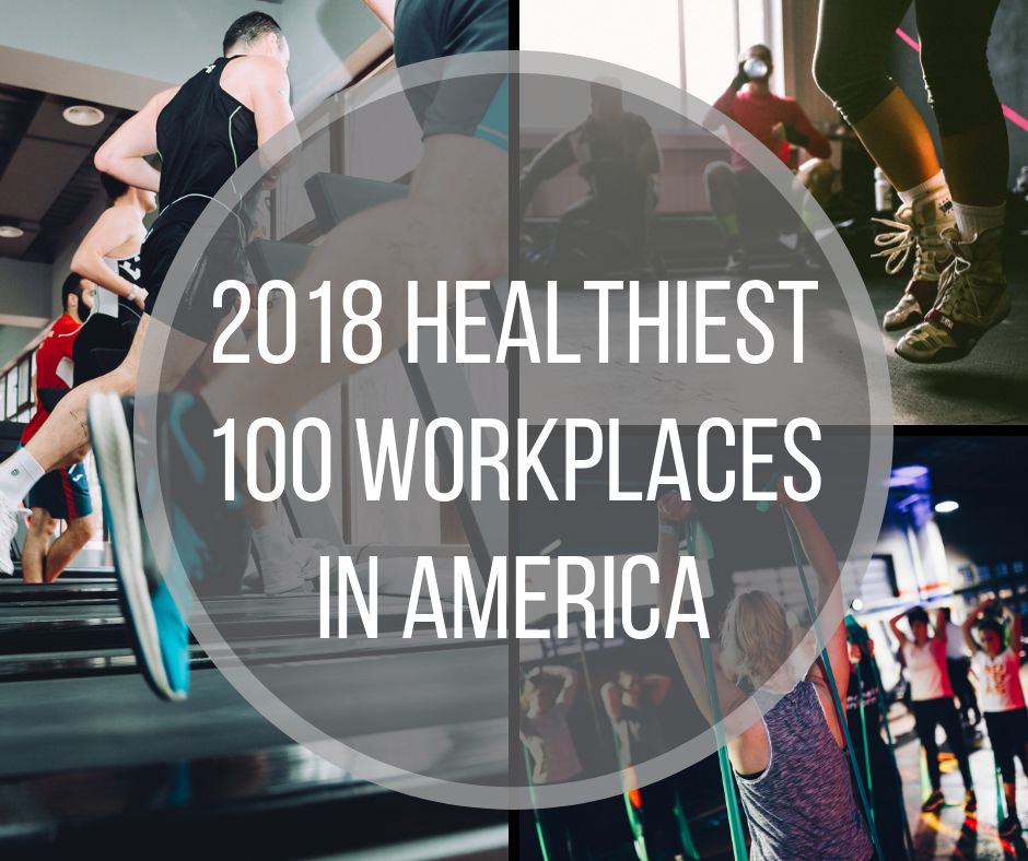 2018 Healthiest 100 workplaces in America.